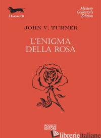 ENIGMA DELLA ROSA (L') - TURNER JOHN V.