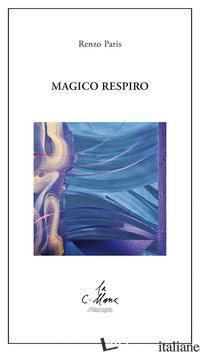 MAGICO RESPIRO - PARIS RENZO; CUCCHI M. (CUR.)