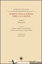 SCRITTI SULLA POESIA GRECA E LATINA - GIGANTE MARCELLO; ARRIGHETTI G. (CUR.); INDELLI G. (CUR.); LEONE G. (CUR.)