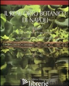 REAL ORTO BOTANICO DI NAPOLI. EDIZ. ILLUSTRATA (IL) - DE LUCA P. (CUR.); MENALE B. (CUR.)