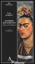 QUERIDO DOCTORCITO. LETTERE A LEO ELOESSER - KAHLO FRIDA; SECCI M. C. (CUR.)