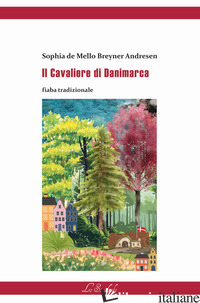 CAVALIERE DI DANIMARCA. EDIZ. MULTILINGUE (IL) - DE MELLO BREYNER ANDRESEN SOFIA; ROMEO P. (CUR.)