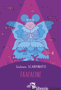 FA'AFAFINE - SCARPINATO GIULIANO; IACOBELLI F. (CUR.)