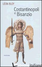 COSTANTINOPOLI E BISANZIO - BLOY LEON; LINGUA G. (CUR.)