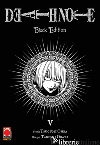 DEATH NOTE. BLACK EDITION. VOL. 5 - OBATA TAKESHI; OHBA TSUGUMI; BEVERE G. (CUR.)