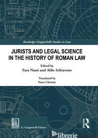JURISTS AND LEGAL SCIENCE IN THE HISTORY OF ROMAN LAW - SCHIAVONE A. (CUR.); NASTI F. (CUR.)