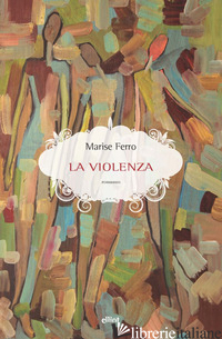 VIOLENZA (LA) - FERRO MARISE