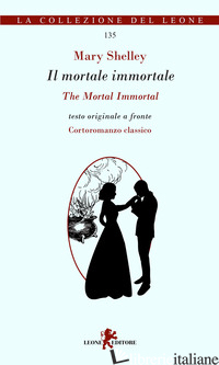 MORTALE IMMORTALE-THE MORTAL IMMORTAL (IL) - SHELLEY MARY