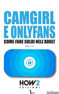 CAMGIRL E ONLYFANS. COME FARE SOLDI NELL'ADULT - CAT KITTY