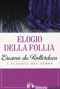 ELOGIO ALLA FOLLIA - ERASMO DA ROTTERDAM