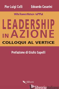 LEADERSHIP IN AZIONE. COLLOQUI AL VERTICE - CELLI PIER LUIGI; CESARINI EDOARDO