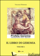 LIBRO DI GEREMIA (IL). VOL. 1 - D'ANTONIO VINCENZO