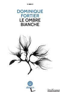 OMBRE BIANCHE (LE) - FORTIER DOMINIQUE