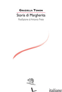 STORIA DI MARGHERITA - TONON GRAZIELLA
