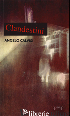 CLANDESTINI - CALVISI ANGELO