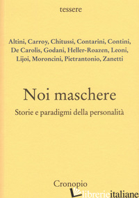 NOI MASCHERE. STORIE E PARADIGMI DELLA PERSONALITA' - CHITUSSI B. (CUR.); ZANETTI G. (CUR.)