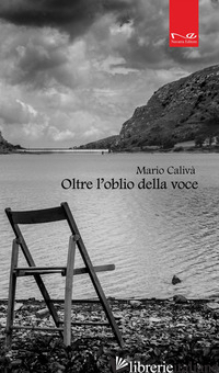 OLTRE L'OBLIO DELLA VOCE - CALIVA' MARIO