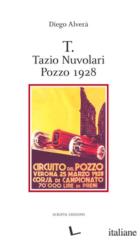T. TAZIO NUVOLARI, POZZO 1928 - ALVERA' DIEGO