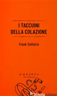 TACCUINI DELLA COLAZIONE (I) - FRANK SOLITARIO