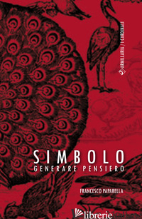 SIMBOLO. GENERARE PENSIERO - PAPARELLA FRANCESCO