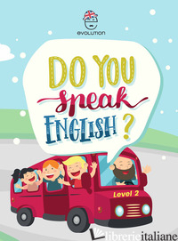 DO YOU SPEAK ENGLISH? LEVEL 2. EDIZ. PER LA SCUOLA - SMECCA MARIA ADELAIDE