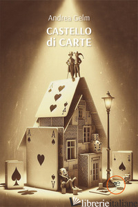 CASTELLO DI CARTE - GELM ANDREA