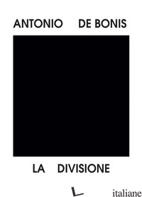 DIVISIONE (LA) - DE BONIS ANTONIO