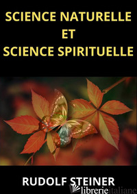 SCIENCE NATURELLE ET SCIENCE SPIRITUELLE - STEINER RUDOLF
