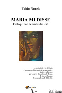 MARIA MI DISSE. COLLOQUI CON LA MADRE DI GESU' - NORCIA FABIO