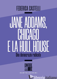 JANE ADDAMS E LA HULL HOUSE. STRADA, VICINATO - CASTELLI FEDERICA