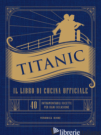 TITANIC. IL LIBRO DI CUCINA UFFICIALE - AA.VV.