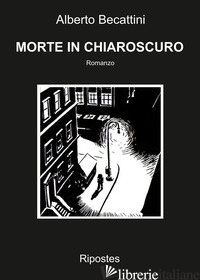 MORTE IN CHIAROSCURO - BECATTINI ALBERTO