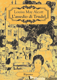 ASSEDIO DI TRUDEL (L') - ALCOTT LOUISA MAY