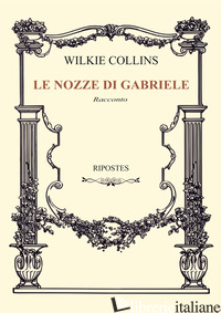 NOZZE DI GABRIELE (LE) - COLLINS WILKIE