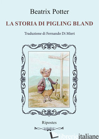 STORIA DI PIGLING BLAND. EDIZ. ILLUSTRATA (LA) - POTTER BEATRIX
