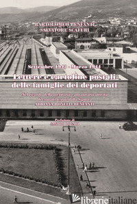 LETTERE E CARTOLINE POSTALI DELLE FAMIGLIE DEI DEPORTATI. SETTEMBRE 1943 - MARZO - BENFANTI B. (CUR.); SCAFURI S. (CUR.)