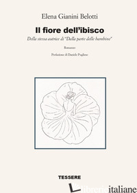 FIORE DELL'IBISCO (IL) - GIANINI BELOTTI ELENA; PUGLIESE D. (CUR.)