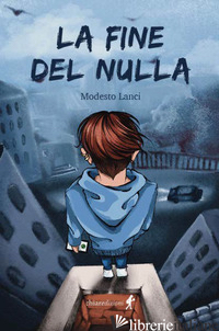 FINE DEL NULLA (LA) - LANCI MODESTO