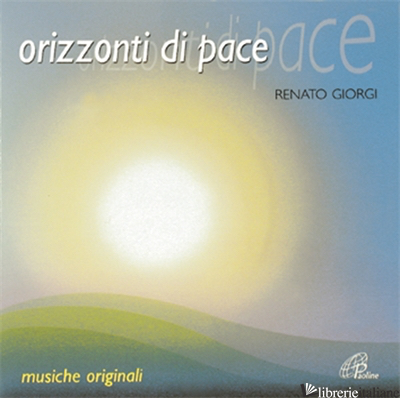 ORIZZONTI DI PACE. CD-ROM - GIORGI RENATO
