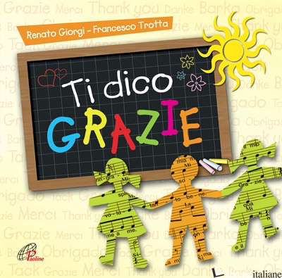 TI DICO GRAZIE. CD-ROM - GIORGI RENATO TROTTA FRANCESCO
