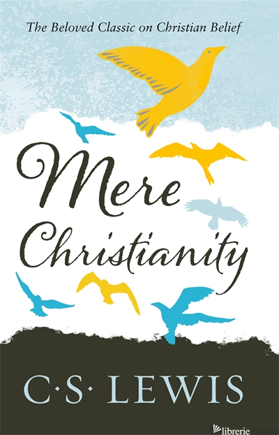MERE CHRISTIANITY - LEWIS CLIVE S.