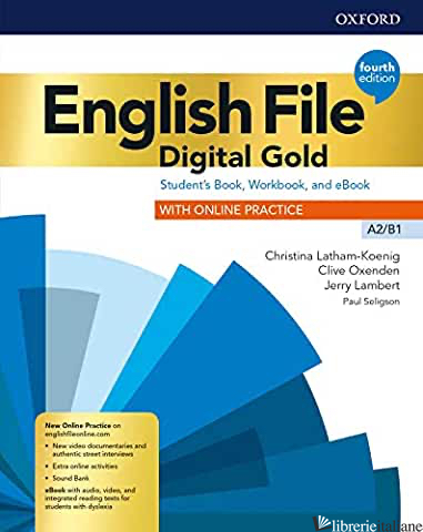 ENGLISH FILE. DIGITAL GOLD. A2-B1. STUDENT'S BOOK & WORKBOOK WITH KEY. PER IL BI - LATHAM-KOENIG CHRISTINA; OXENDEN CLIVE; LAMBERT JERRY