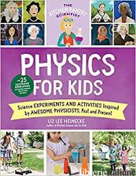 Kitchen Pantry Scientist Physics for Kid Science Experiments and Activities - Heinecke, Liz Lee