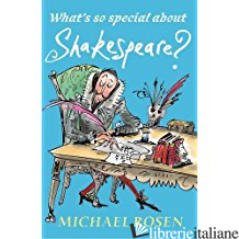 WHAT'S SO SPECIAL ABOUT SHAKESPEARE? - ROSEN MICHAEL