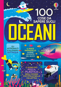 100 COSE DA SAPERE SUGLI OCEANI - AA.VV.