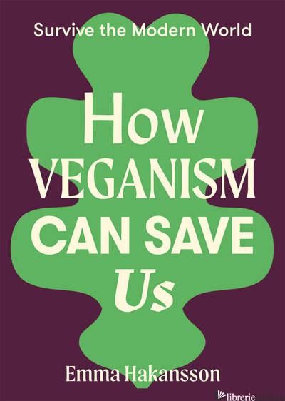How Veganism Can Save Us - Emma Hakansson