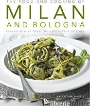 FOOD ANDO COOKING OF MILAN AND BOLOGNA (THE) - HARRIS VALENTINA