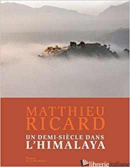 UN DEMI-SIECLE DANS L'HIMALAYA - Ricard Matthieu