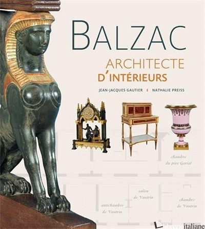 BALZAC - ARCHITECTE D'INTERIEURS - JEAN-JACQUES GAUTIER, NATHALIE PREISS
