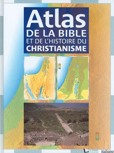 ATLAS DE LA BIBLE ET DE L'HISTOIRE DU CHRISTIANISME - DOWLEY TIM